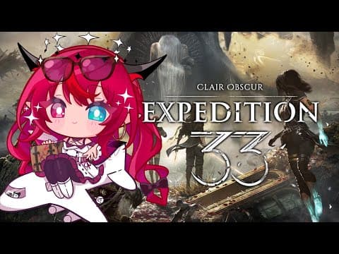 【Clair Obscur: Expedition 33】Expediting!!!! If that is a word