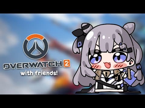 【Overwatch2】With friends~!! Ow2.. it's been awhile!!!