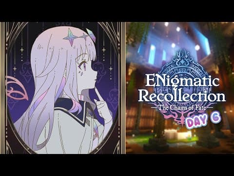 【ENigmatic Recollection: The Chains of Fate】Searching for Clarity【DAY 6】#ENreco